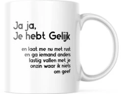 Grappige Mok Met Tekst: Jaja Je Hebt Gelijk | Grappige Cadeaus | Koffiemok | Koffiebeker | Theemok | Theebeker